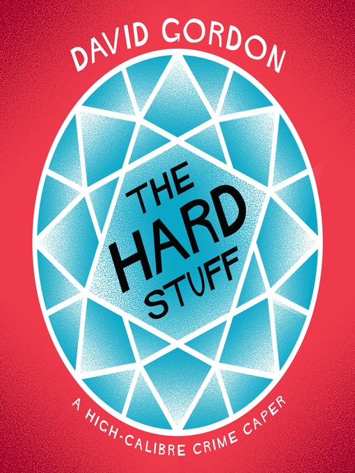 Title details for The Hard Stuff by David Gordon - Available